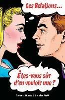 Les relations... Etes-vous sur d'en vouloir une? (French)