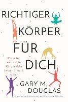 Richtiger Koerper fur dich (German) - Gary M Douglas - cover