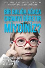 Bir Baliga Agaca Cikmayi OEgretir miydiniz? (Turkish)