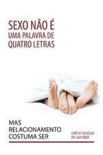 Sexo nao e uma palavra de quatro letras, mas relacionamento costuma ser (Portuguese)