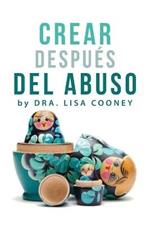 Crear Despues del Abuso (Spanish)