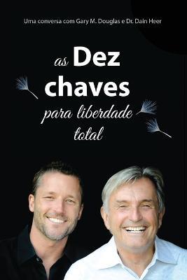 As Dez Chaves Para Liberdade Total (Portuguese) - Gary M Douglas,Heer - cover