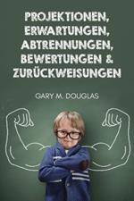 Projektionen, Erwartungen, Abtrennungen, Bewertungen & Zuruckweisungen (German)