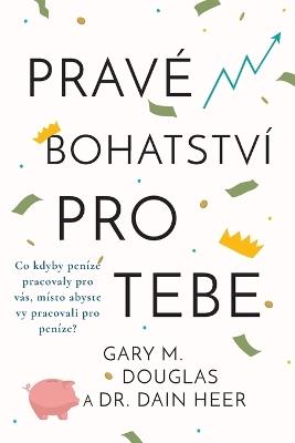 Pravé bohatství pro tebe (Czech) - Gary M Douglas,Heer - cover