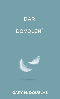 Dar dovolení (Czech) - Gary M Douglas - cover