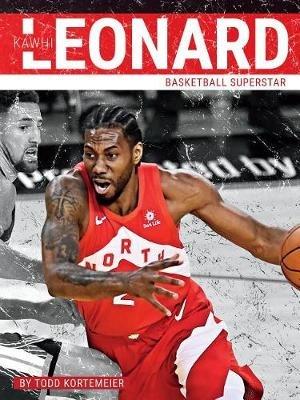 Kawhi Leonard: Basketball Superstar - Todd Kortemeier - cover