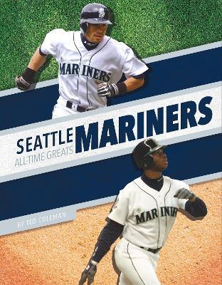 Seattle Mariners All-Time Greats - Ted Coleman - cover