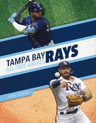 Tampa Bay Rays All-Time Greats - Ted Coleman - cover
