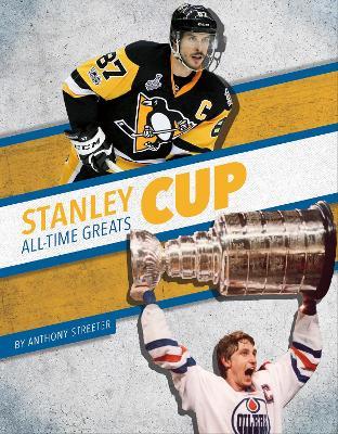 Stanley Cup All-Time Greats - Anthony Streeter - cover