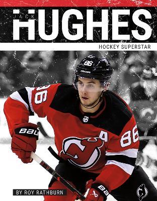 Jack Hughes: Hockey Superstar - Roy Rathburn - cover