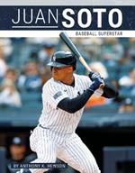Juan Soto: Baseball Superstar