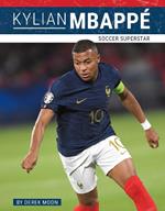 Kylian Mbappé: Soccer Superstar