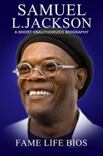 Samuel L. Jackson A Short Unauthorized Biography