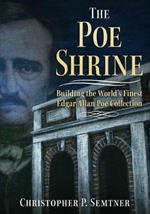 The Poe Shrine: Building the World's Finest Edgar Allen Poe Collection