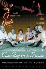 Gambling on a Dream: The Classic LAS Vegas Strip, 1930-1955