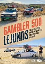 Gambler 500 Lejunds: Tales Collected from the World's Largest Trail Cleanup