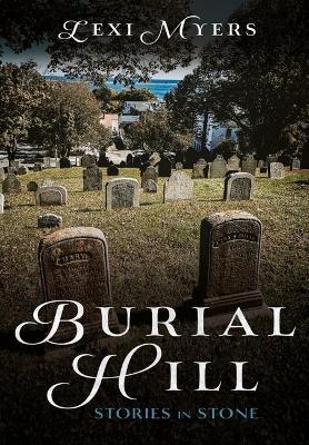 Burial Hill: Early Stories in Stone - Lexi Myers - cover