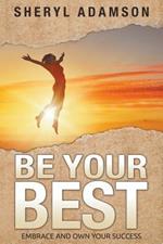 Be Your Best: Embrace and Own Your Success