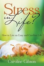 Stress in Life?: How to Live an Easy and Carefree Life