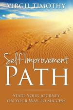 Self-Improvement Path: Start Your Journey on Your Way To Success