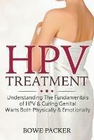 HPV Treatment: Understanding The Fundamentals Of HPV & Curing Genital Warts Both Physically & Emotionally