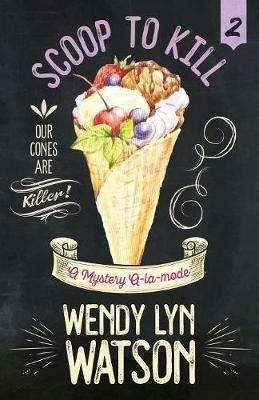 Scoop to Kill - Wendy Lyn Watson - cover
