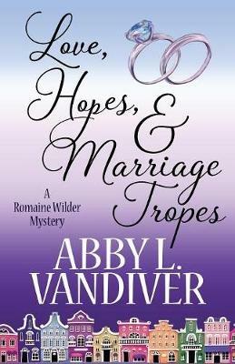 Love, Hopes, & Marriage Tropes - Abby L VanDiver - cover
