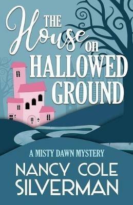 The House on Hallowed Ground - Nancy Cole Silverman - cover