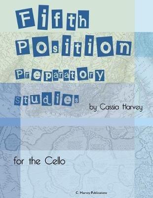 Fifth Position Preparatory Studies for the Cello - Cassia Harvey - cover