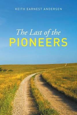 The Last of the Pioneer - Keith Earnest Andersen - cover