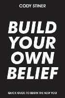 Build Your Own Belief - Cody Stiner - cover