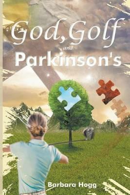 God, Golf, and Parkinson's - Barbara Hogg - cover