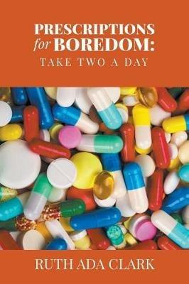 Prescriptions for Boredom: Take Two a Day - Ruth Ada Clark - cover
