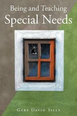 Being and Teaching Special Needs - Gary David Sills - cover