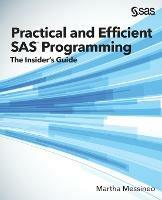 Practical and Efficient SAS Programming: The Insider's Guide - Martha Messineo - cover