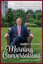 Morning Conversations on the New Testament: Matthew-Revelation