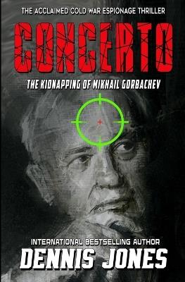Concerto: The Kidnapping of Mikhail Gorbachev - Dennis Jones - cover