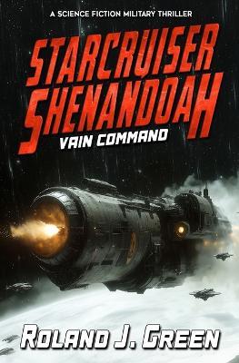 Starcruiser Shenandoah: Vain Command - Book 4 - Roland J Green - cover