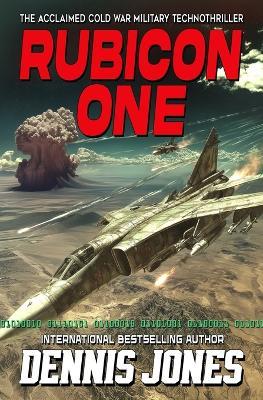 Rubicon One: A Cold War Military Technothriller - Dennis Jones - cover