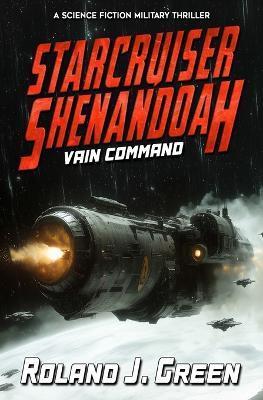 Starcruiser Shenandoah: Vain Command - Book 4 - Roland J Green - cover