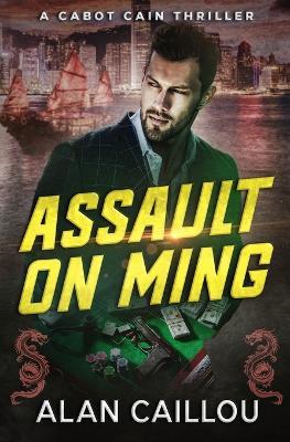 Assault on Ming - A Cabot Cain Thriller (Book 2) - Alan Caillou - cover