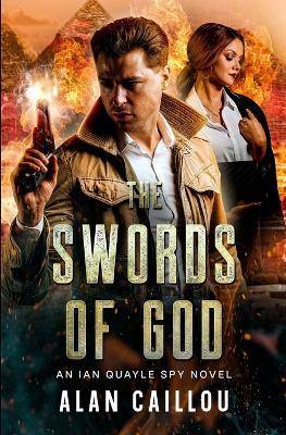 The Swords of God: An Ian Quayle Spy Novel - Book 2 - Alan Caillou - cover