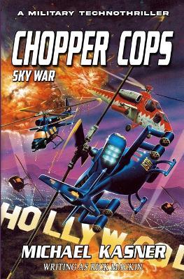 Chopper Cops: Sky War - Book 4 - Michael Kasner - cover