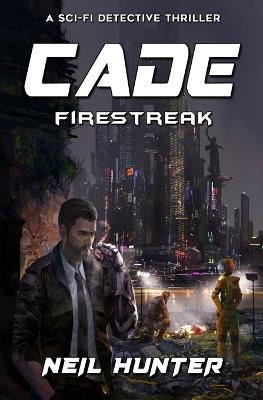 Cade: Firestreak - Book 3 - Neil Hunter - cover