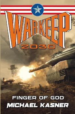 Warkeep 2030: Finger of God - Book 3 - Michael Kasner - cover