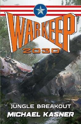 Warkeep 2030: Jungle Breakout - Book 2 - Michael Kasner - cover