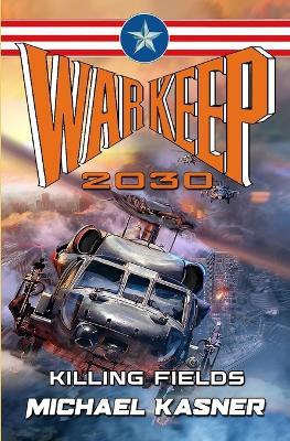 Warkeep 2030: Killing Fields - Book 1 - Michael Kasner - cover