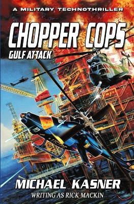 Chopper Cops: Gulf Attack - Book 2: Gulf Attack - Book 1 - Michael Kasner - cover