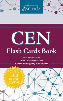CEN Flash Cards Book: CEN Review with 300+ Flashcards for the Certified Emergency Nurse Exam - Ascencia - cover