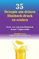 35 Rezepte um deinen Bluthoch-druck zu senken: Siehe, wie sich dein Blutdruck in nur 7 Tagen senkt